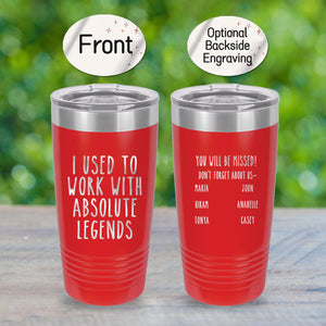 I Used To Work With Legends Tumbler Pint